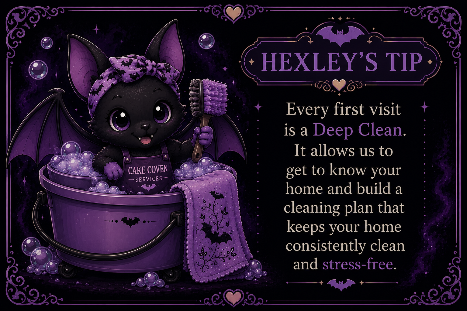 Hexley's Tip: Every first visit is a Deep Clean.
